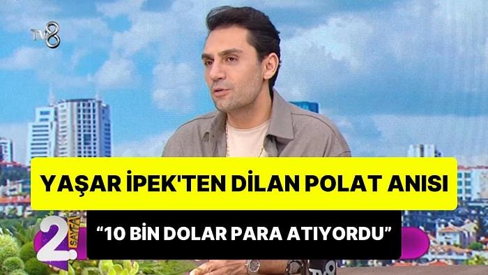 Şarkıcı Yaşar İpek'ten Olay Olan Dilan Polat Anısı: 'Geldiğinde En Az 10 Bin Dolar Sahnede Para Atıyordu'