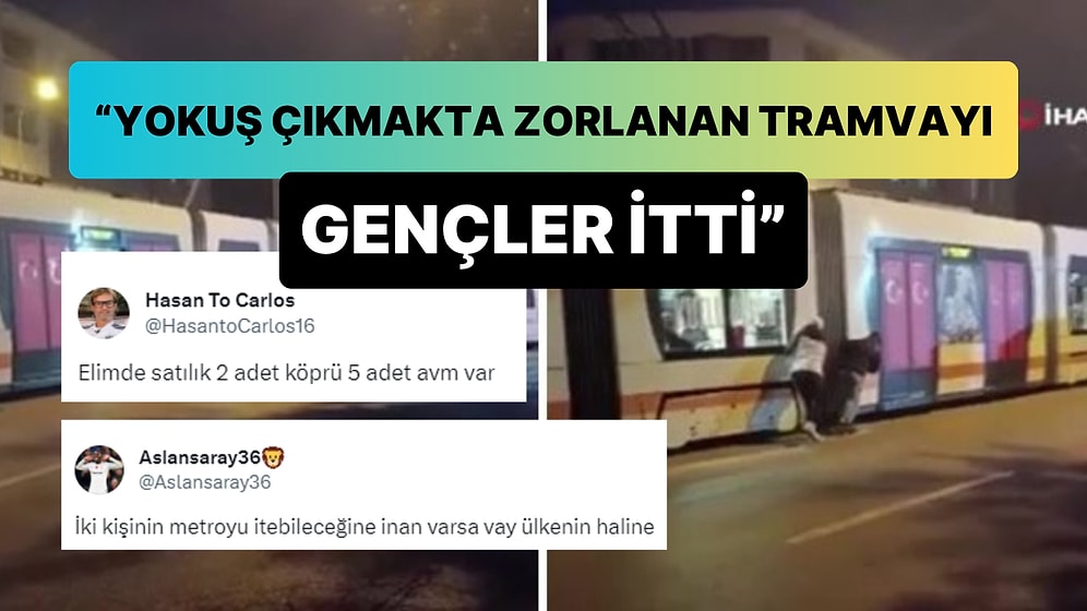 Yokuş Çıkmakta Zorlanan Tramvayı Gençler İtti Diyerek Eskişehir Belediyesini Eleştiren Kişi Dalga Konusu Oldu