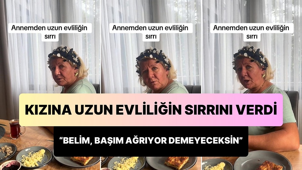 Kızına Uzun Evlilik Sırrı Veren Anne: 'Başım Ağrıyor, Belim Ağrıyor Demeyeceksin'