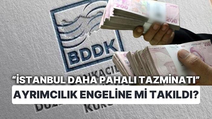 BDDK'nın 'Hayat Tazminatı' Tartışmalara Takıldı: Yasadan Çıkarılır mı?