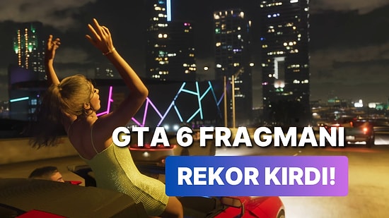 GTA 6 Fragmanı Rekor Kırdı: 12 Yıllık GTA 5 Fragmanını Tarihe Gömdü!