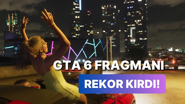 GTA 6 Fragmanı Rekor Kırdı: 12 Yıllık GTA 5 Fragmanını Tarihe Gömdü!