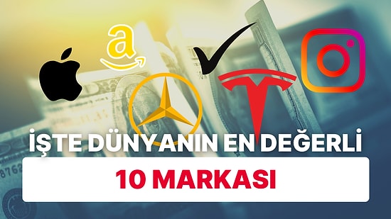 Ülke Ekonomilerinden Daha Büyükler: İşte Dünyanın En Değerli 10 Markası!