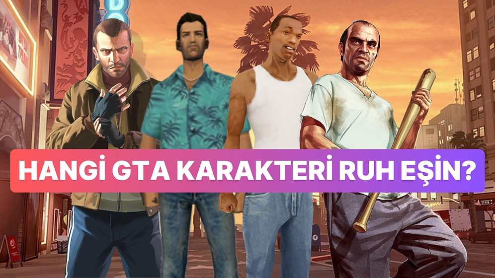 Hangi Efsane GTA Karakteri Senin Ruh Eşin?