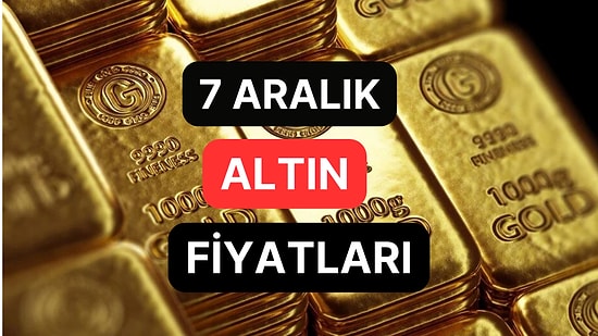 Altın Ne Kadar, Kaç TL? 7 Aralık Kapalıçarşı Gram Altın, Çeyrek Altın, Yarım Altın Anlık Fiyatları