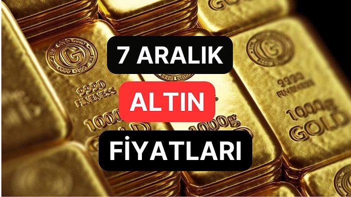 Altın Ne Kadar, Kaç TL? 7 Aralık Kapalıçarşı Gram Altın, Çeyrek Altın, Yarım Altın Anlık Fiyatları