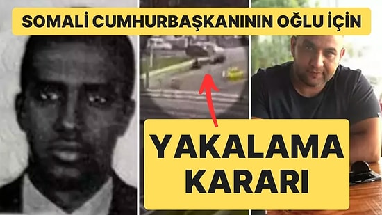 İstanbul'da Motosikletli Kuryeye Çarparak Ölümüne Neden Olan Somali Cumhurbaşkanının Oğlu İçin Yakalama Kararı