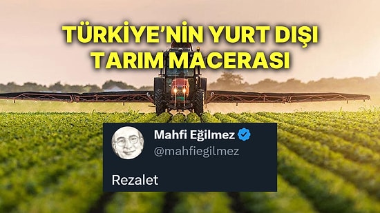 Yurt Dışı Tarımsal Üretim Projeleri Hüsranla Bitti: Sudan, Nijer, Venezuela'da Tarım Başarısız Oldu