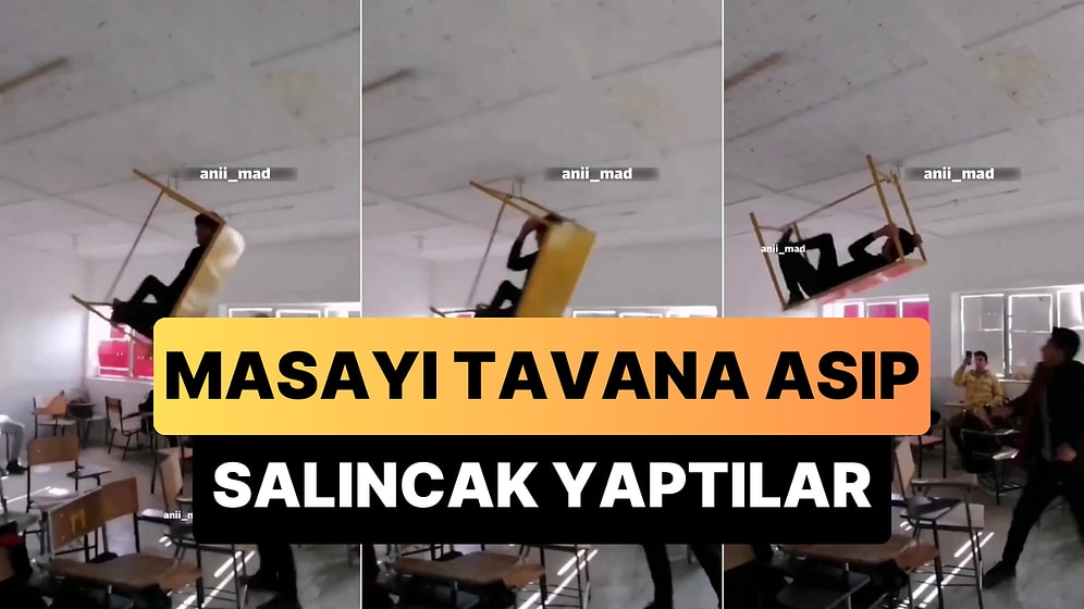 Masayı Tavana Asarak Salıncak Yapan Öğrencilerin Bi' Acayip Eğlencesi Gündem Oldu