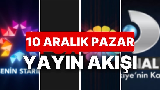 10 Aralık 2023 TV Yayın Akışı: Bu Akşam Hangi Diziler Var? FOX, TV8, TRT1, Show TV, Star TV, ATV, Kanal D