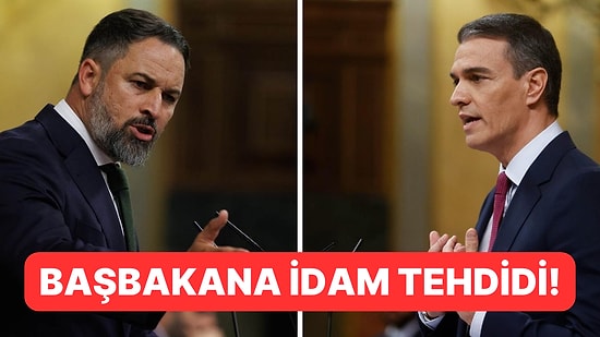İspanya Başbakanı "Ayaklarından Asılmakla" Tehdit Edildi!