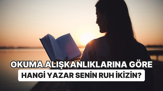 Okuma Alışkanlıklarına Göre Hangi Yazar Senin Ruh İkizin?