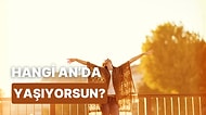 Senin Hangi An’da Yaşadığını Söylüyoruz!