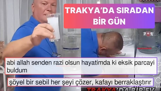 Trakya'da Sıradan Bir Gün: Trakyalı Adamın Evindeki Rakı Sebili Görenleri Kıskandırdı