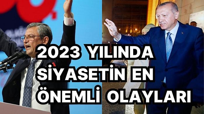2023 Yılında Türkiye'de Siyasetin En Çok Konuşulan Başlıklarına Göz Atıyoruz