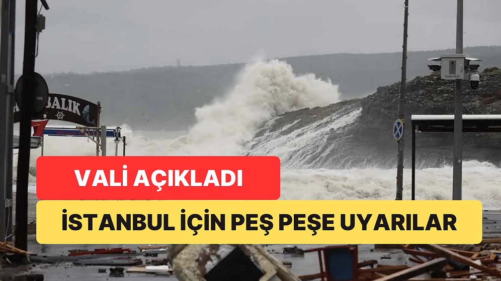 İstanbul İçin Peş Peşe Uyarılar: Fırtına Bekleniyor