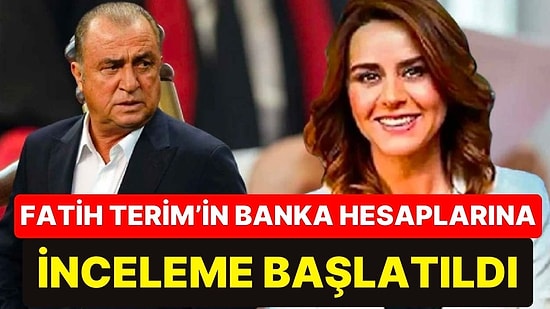 Seçil Erzan Soruşturmasında Yeni Gelişme: Fatih Terim’in Banka Dökümlerine İnceleme Başlatıldı