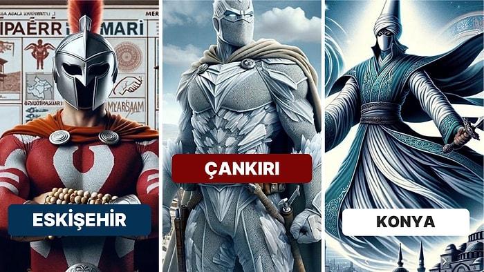 Türkiye'deki Şehirler Birer Süper Kahraman Olsaydı Nasıl Görünürdü?