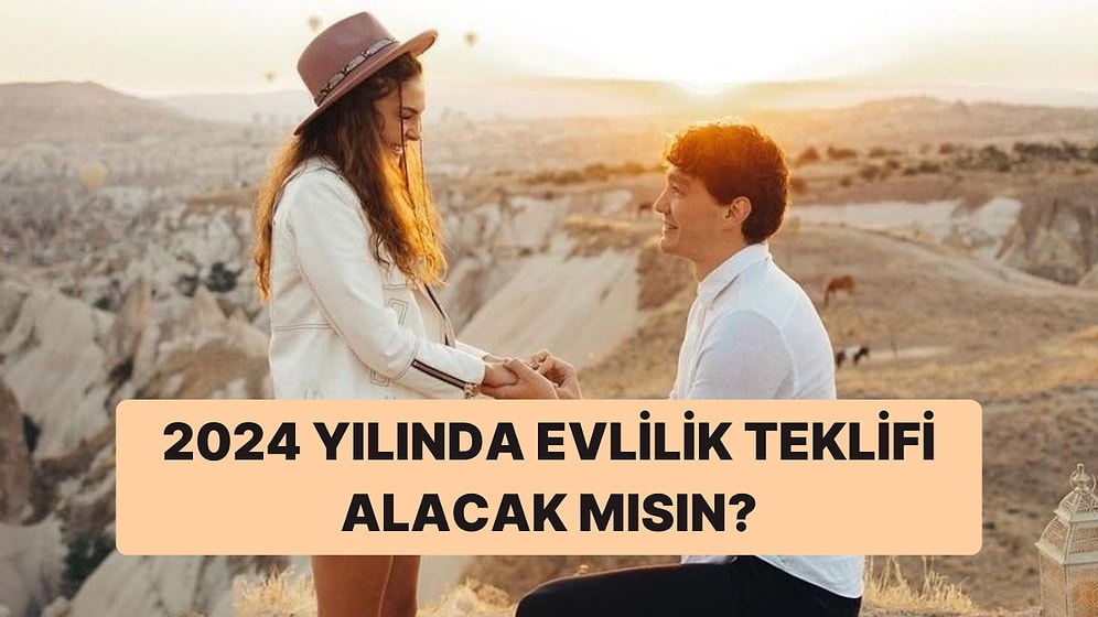 2024 Yılında Evlilik Teklifi Alacak mısın?