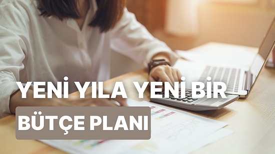 Yeni Yılda Bütçe Planlaması Yaparken Bilmeniz Gereken 10 Şey