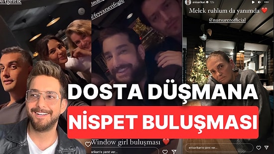 Herkesle Küs Olduğu Söylenen Enis Arıkan, Camdaki Kız Ekibiyle Buluşup Dosta Düşmana Nispet Yaptı