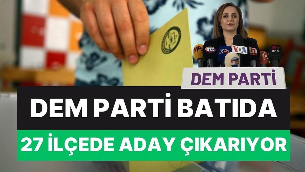 DEM Parti (HDP), Batıda Aday Çıkaracağı 27 İlçeyi Açıkladı! Aralarında İstanbul'dan Dört İlçe de Var