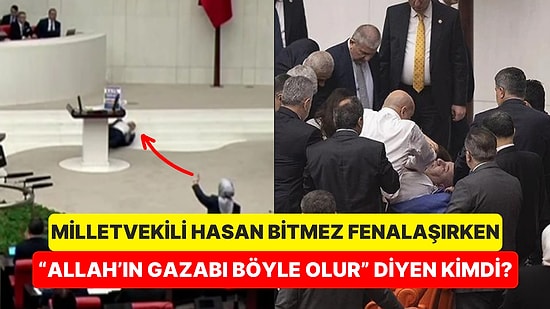 SP Milletvekili Hasan Bitmez Fenalaşırken "Allah'ın Gazabı Böyle Olur" Diyen Milletvekili Tartışma Yarattı!