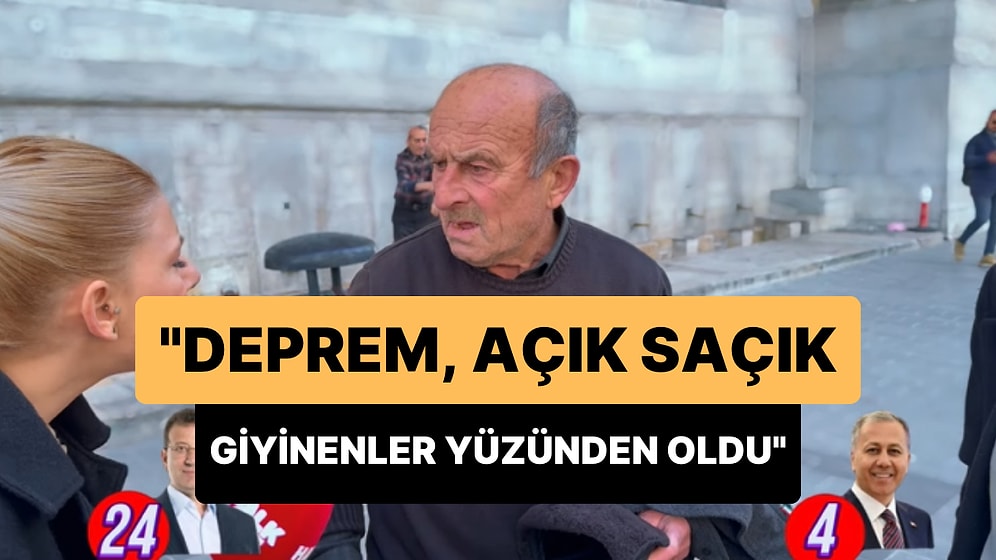 'Deprem Açık Saçık Giyinenler Yüzünden Oldu' Diyen Vatandaşın Tepki Çeken Sözleri