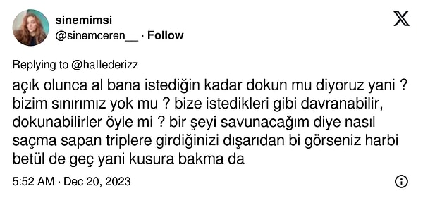 "Açık olunca al bana istediğin kadar dokun mu diyoruz yani?"