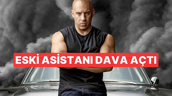 "Hızlı ve Öfkeli" Yıldızı Vin Diesel'in Eski Asistanına Cinsel Saldırıda Bulunduğu İddia Edildi