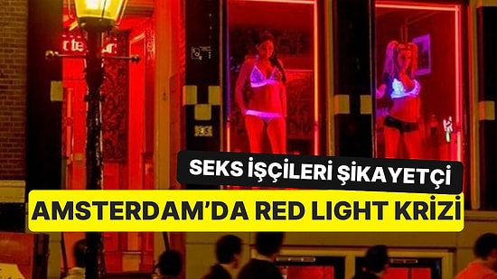 Amsterdam'ın Genelev Mahallesi Red Light'ın Başka Yere Taşınması Avrupa'da Krize Yol Açtı!
