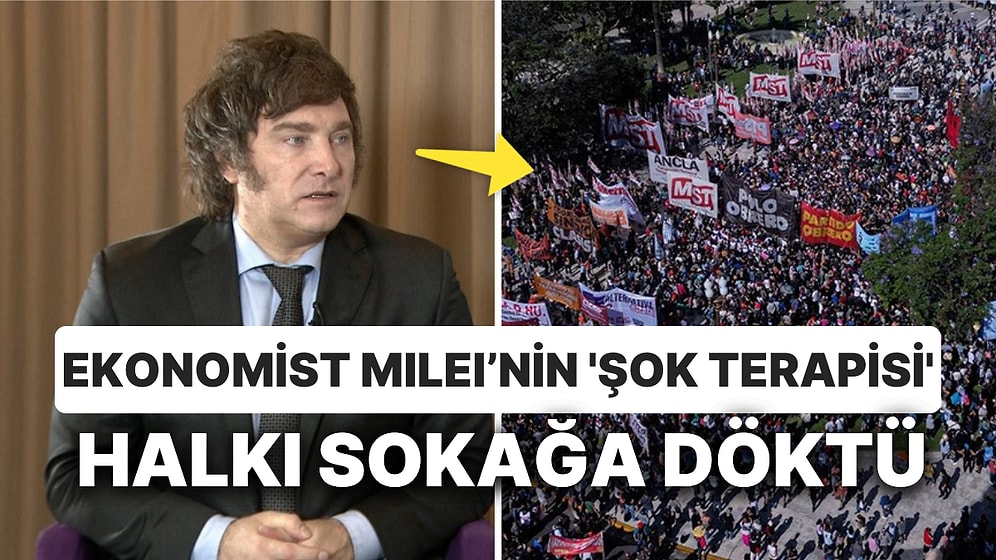 Ekonomist Başkan Javier Milei'nin 'Şok Terapisi' Arjantinlileri Sokağa Döktü: Kira Artış Sınırı Kaldırıldı