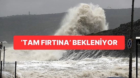 Meteoroloji’den Tam Fırtına Uyarısı: Saatteki Hızı 105 Kilometreye Çıkacak