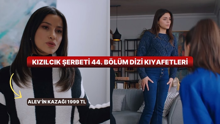 Alev Ortalığı Aleve Verdi! Merak Konusu Olan Kızılcık Şerbeti'nin 43. ve 44. Bölüm Dizi Kıyafetleri