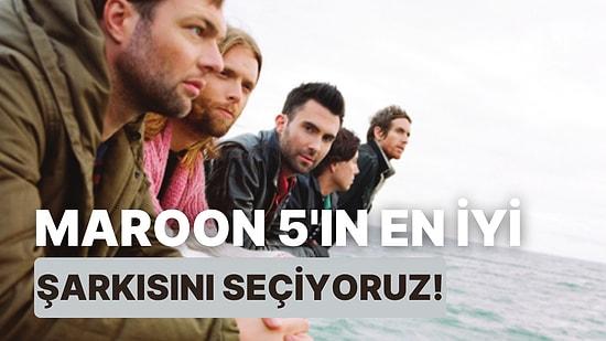 Anket Gibi Anket: Maroon 5'ın En İyi Şarkısını Seçiyoruz!