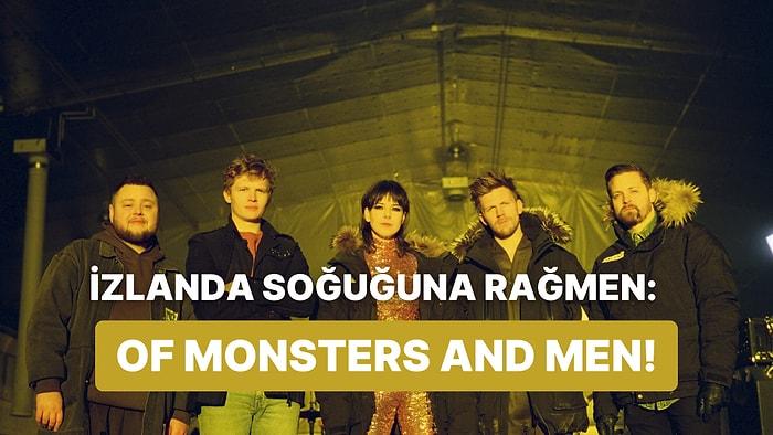 Doğadan İlham Alıyorlar: Of Monsters and Men’in 10 Büyüleyici Şarkısı