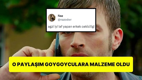 'Ağzı İyi Laf Yapan Erkek Çekiciliği' Paylaşımını Goygoy Malzemesi Yapan Mizahşörler