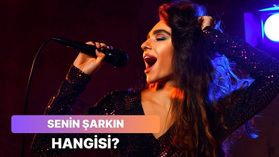 Senin Bağıra Çağıra Söylemen Gereken Şarkı Hangisi?