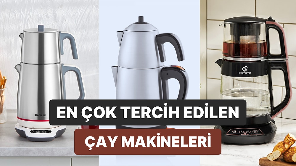 Kullananların Tavsiye Ettiği En İyi Çay Makinesi Önerileri