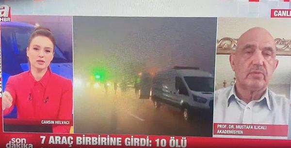 Kaza ile ilgili yayın yapan A Haber'de ise Prof. Dr. Mustafa Ilıcalı, Cansın Helvacı'nın canlı yayın konuğu oldu.