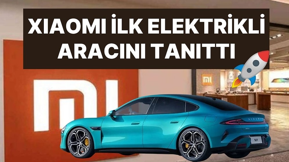 Ve Xiaomi Elektrikli Otomobil Piyasasına Giriş Yaptı! Araca İlişkin Detaylar da Ortaya Çıktı