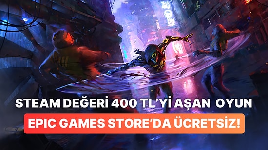 Steam Değeri 400 TL'yi Aşan Aksiyon Oyunu Epic Games Store'da Ücretsiz