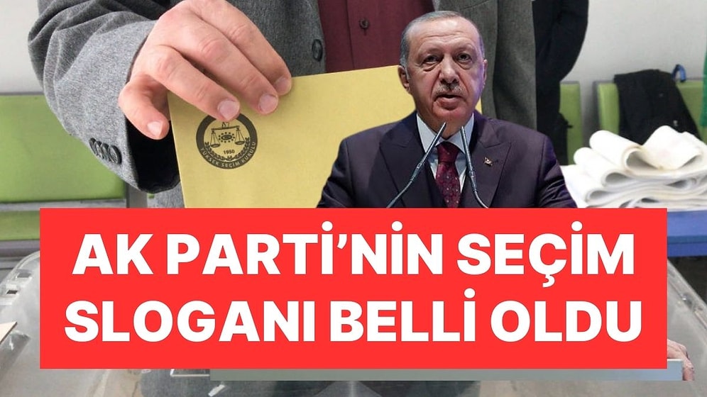 AK Parti'nin Seçim Sloganı Belli Oldu: Adaylar İçin de Tarih Netleşti Gibi