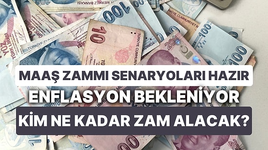 Maaş Zammı Senaryoları Hazır Enflasyon Bekleniyor: Memur ve Emekli Zamları Belli Oluyor