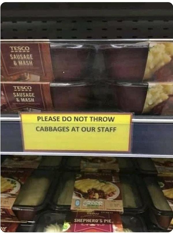 4. "Lütfen çalışanlarımıza lahana atmayınız."
