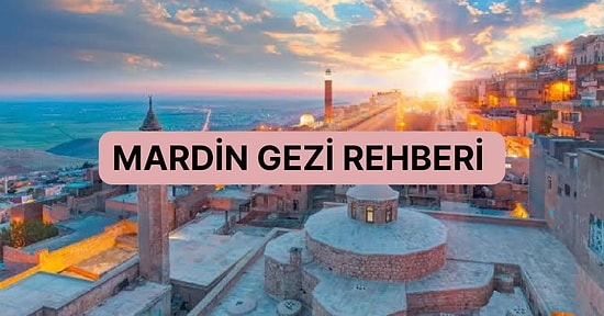 İnsanlığın Beşiği, Kil Mührüyle İlklerin Şehri: Mardin Gezi Rehberi