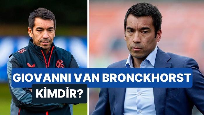Giovanni van Bronckhorst Kimdir? Beşiktaş ile Anılan Giovanni van Bronckhorst Hangi Takımları Çalıştırdı?