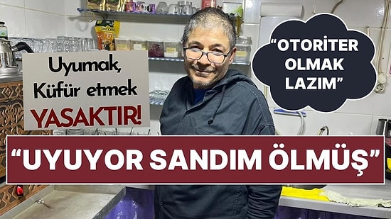Uyuyor Sandığı Müşteri Ölünce Çay Ocağında Uyumayı Yasakladı: "Otoriter Olmak Gerekiyor"