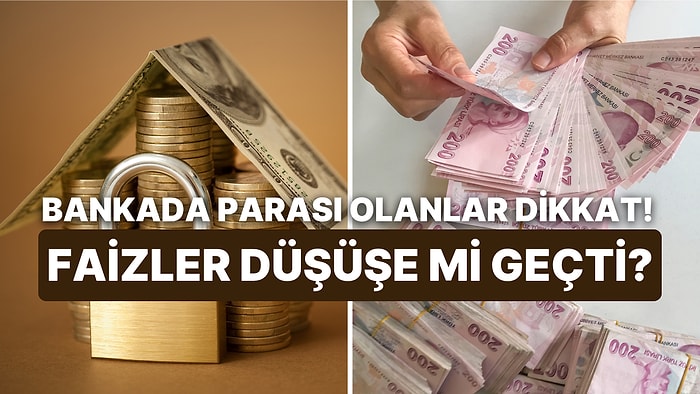 Faizler Düşüşe Geçti mi? Bankada Parası Olanlar İçin Yolun Sonu Görünür mü?