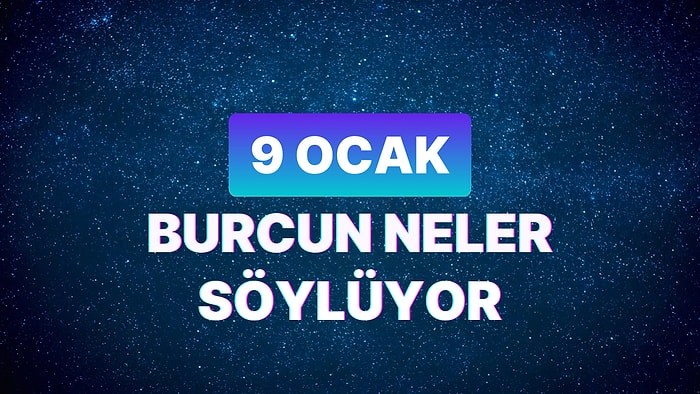 Günlük Burç Yorumuna Göre 9 Ocak Salı Günün Nasıl Geçecek?